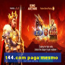 t44.com paga mesmo